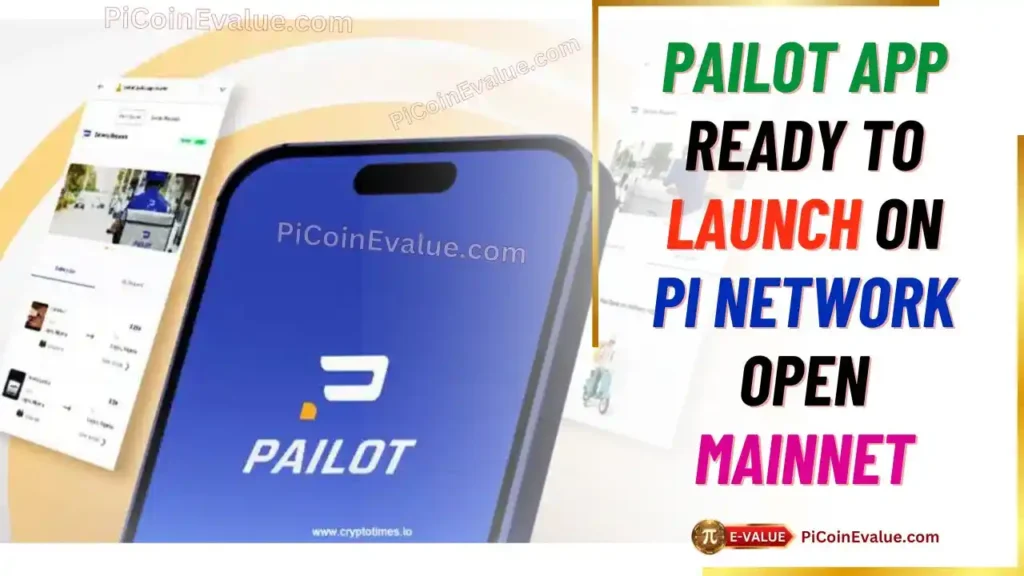 Pailot App Ready to Launch on Pi Network’s Open Mainnet on February 20, 2025